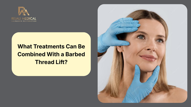 What Treatments Can Be Combined With a Barbed Thread Lift
